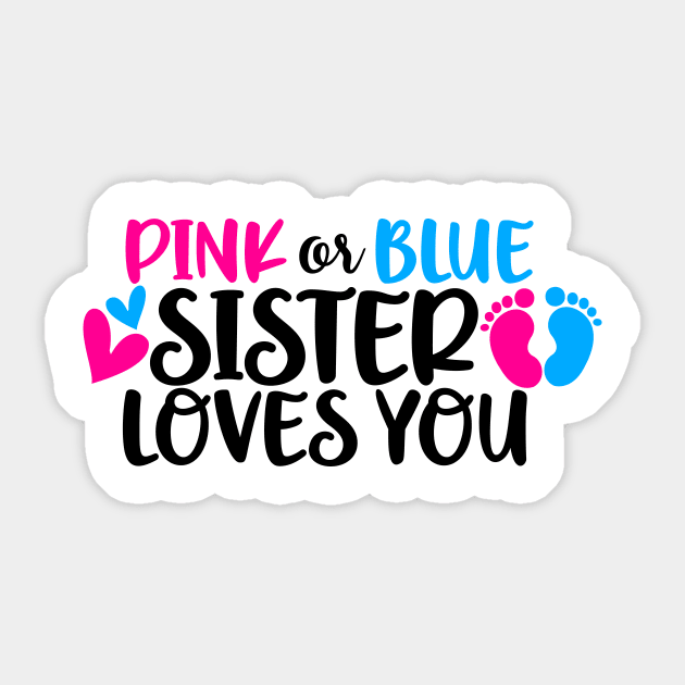 Pink or blue sister loves you Sticker by Coral Graphics